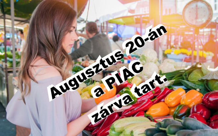 Augusztus 20-án zárva tart a Piac